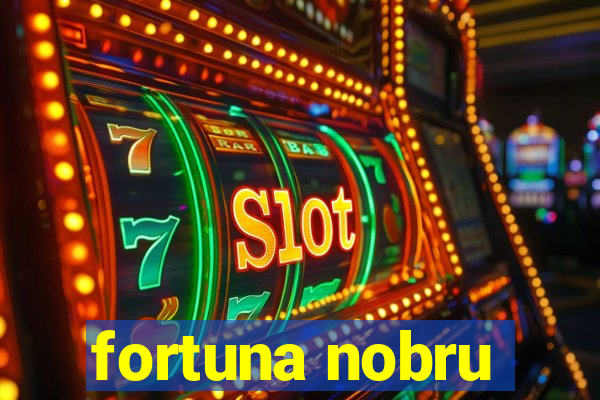 fortuna nobru